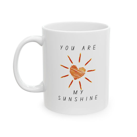 You are my sunshine Ceramic Mug, (11oz, 15oz)